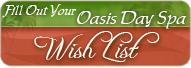 The Oasis Day Spa Wish List
